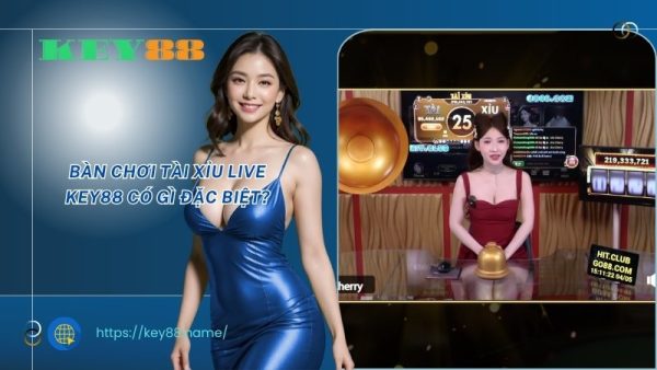Bàn chơi tài xỉu Live KEY88 có gì đặc biệt?