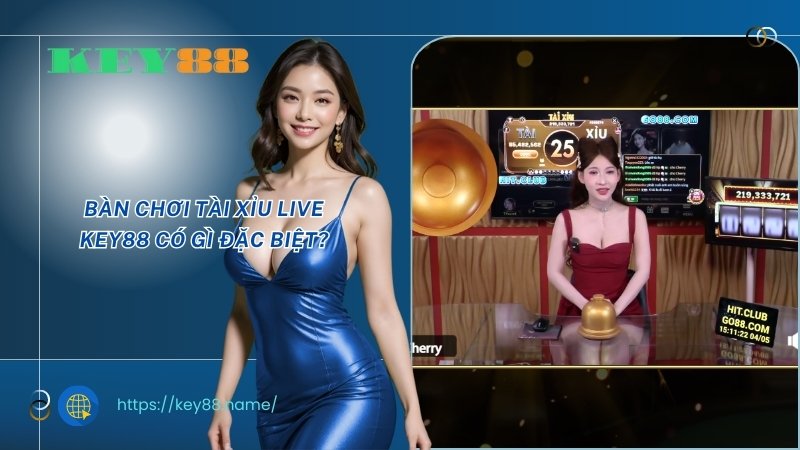 Bàn chơi tài xỉu Live KEY88 có gì đặc biệt? Bàn chơi tài xỉu Live KEY88 có gì đặc biệt?