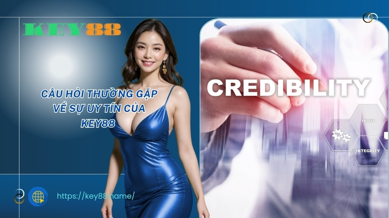 Câu hỏi thường gặp về sự uy tín của KEY88 Câu hỏi thường gặp về sự uy tín của KEY88