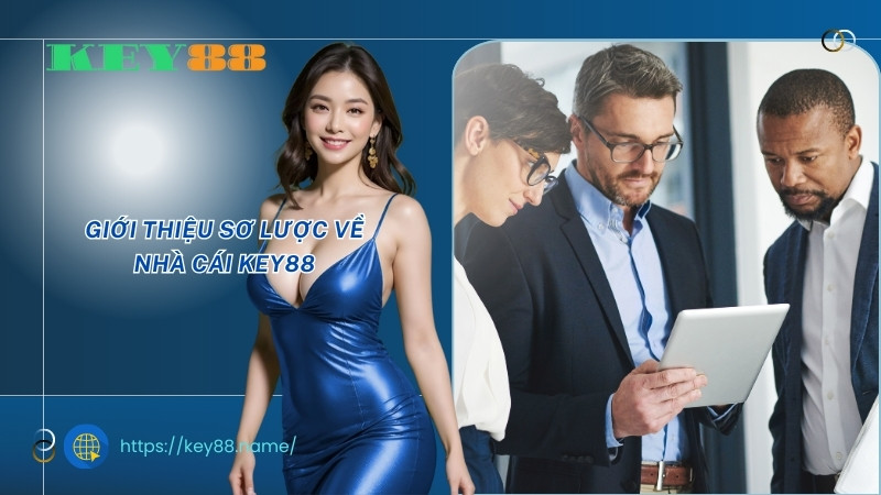 Giới thiệu sơ lược về nhà cái KEY88 Giới thiệu sơ lược về nhà cái KEY88