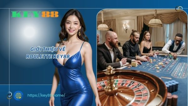 Giới thiệu về Roulette KEY88