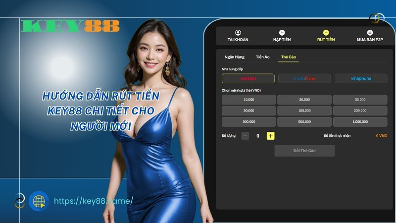 Hướng dẫn rút tiền KEY88 chi tiết cho người mới Hướng dẫn rút tiền KEY88 chi tiết cho người mới