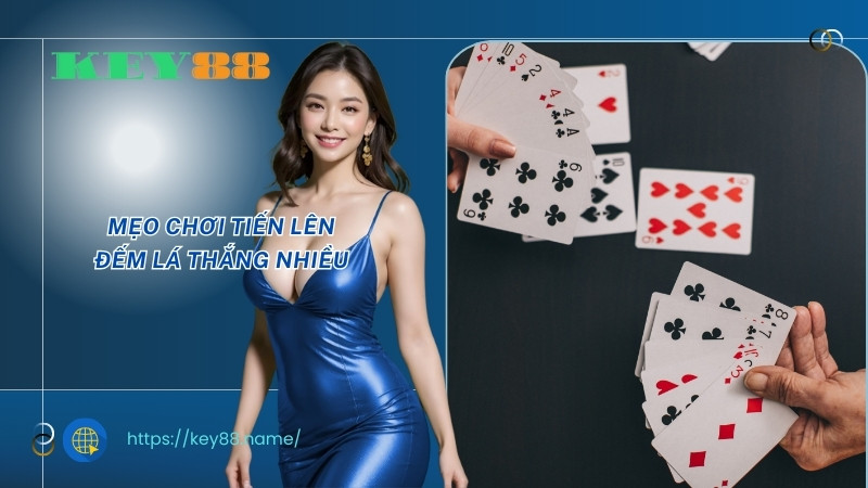 Mẹo chơi tiến lên đếm lá thắng nhiều Mẹo chơi tiến lên đếm lá thắng nhiều