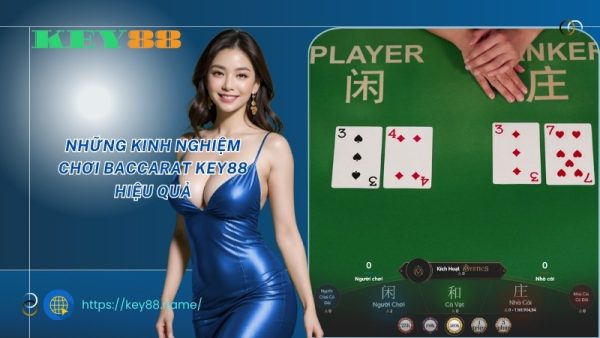 Những kinh nghiệm chơi Baccarat KEY88 hiệu quả